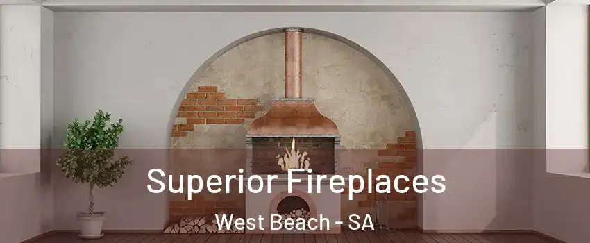 Superior Fireplaces West Beach - SA