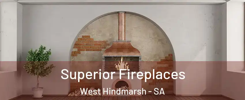 Superior Fireplaces West Hindmarsh - SA
