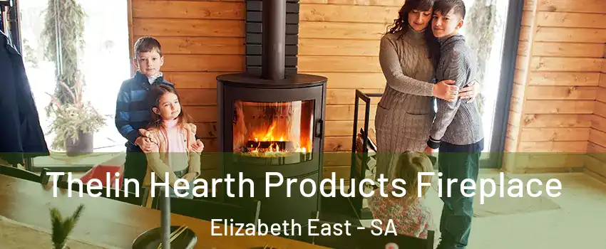 Thelin Hearth Products Fireplace Elizabeth East - SA