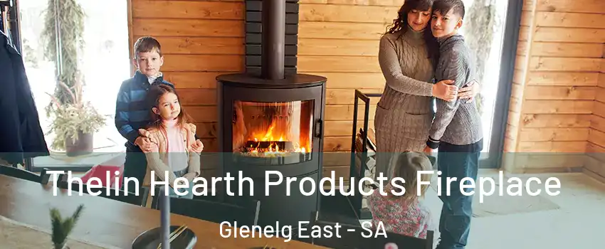 Thelin Hearth Products Fireplace Glenelg East - SA