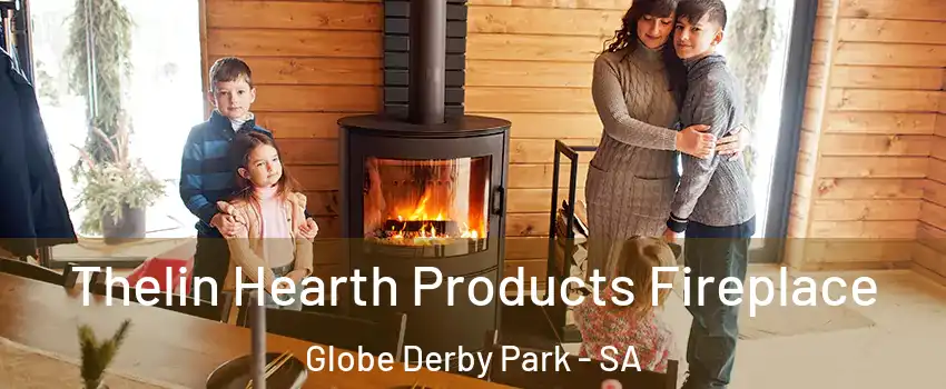 Thelin Hearth Products Fireplace Globe Derby Park - SA