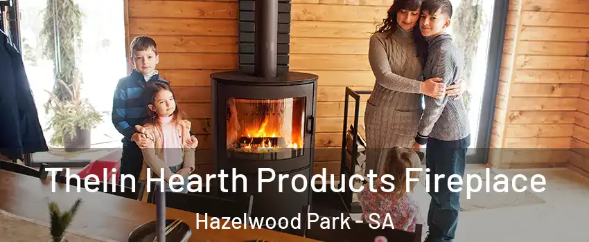 Thelin Hearth Products Fireplace Hazelwood Park - SA