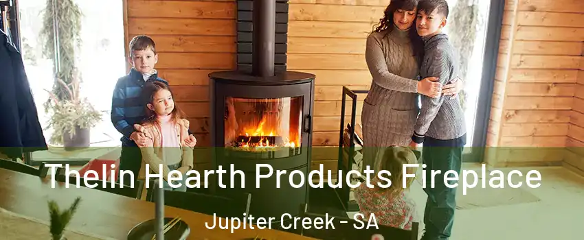 Thelin Hearth Products Fireplace Jupiter Creek - SA