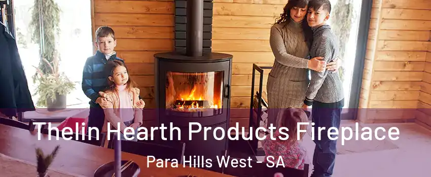 Thelin Hearth Products Fireplace Para Hills West - SA