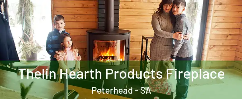 Thelin Hearth Products Fireplace Peterhead - SA
