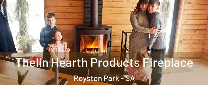 Thelin Hearth Products Fireplace Royston Park - SA