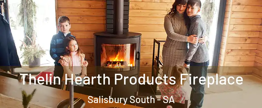 Thelin Hearth Products Fireplace Salisbury South - SA