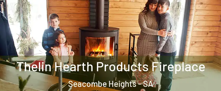 Thelin Hearth Products Fireplace Seacombe Heights - SA
