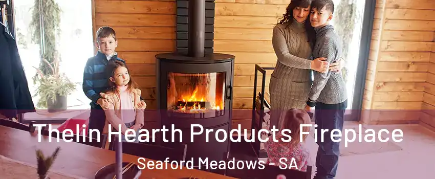 Thelin Hearth Products Fireplace Seaford Meadows - SA