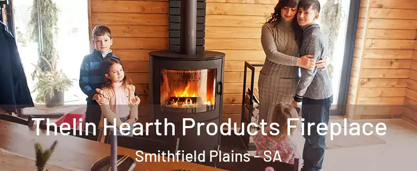 Thelin Hearth Products Fireplace Smithfield Plains - SA