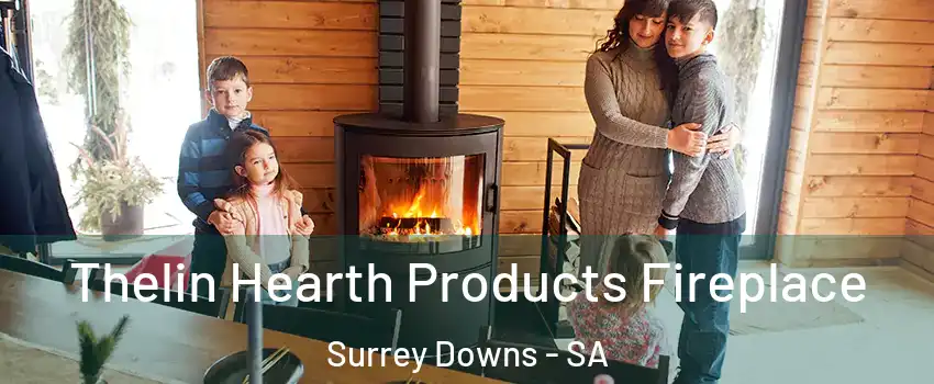 Thelin Hearth Products Fireplace Surrey Downs - SA