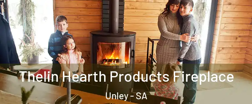 Thelin Hearth Products Fireplace Unley - SA