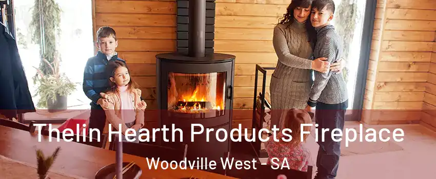 Thelin Hearth Products Fireplace Woodville West - SA
