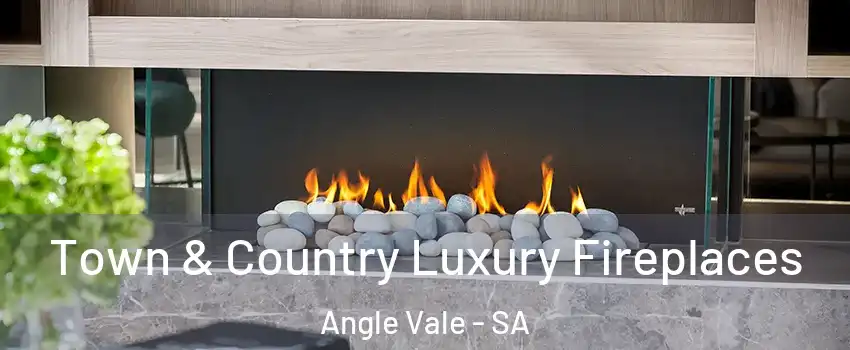  Town & Country Luxury Fireplaces Angle Vale - SA