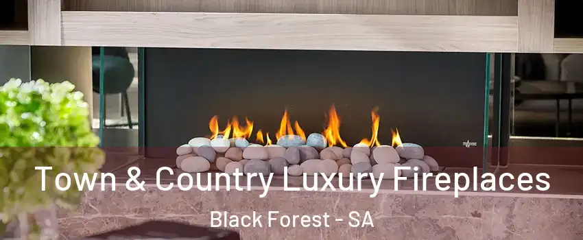 Town & Country Luxury Fireplaces Black Forest - SA