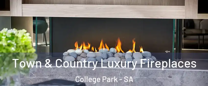 Town & Country Luxury Fireplaces College Park - SA