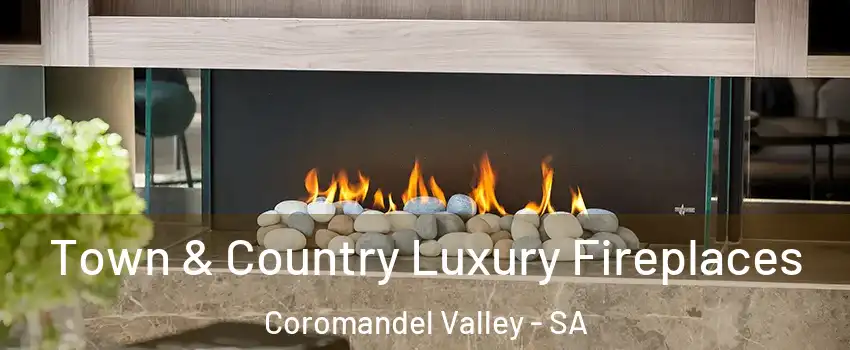  Town & Country Luxury Fireplaces Coromandel Valley - SA
