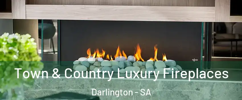  Town & Country Luxury Fireplaces Darlington - SA