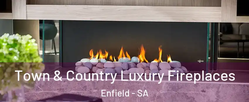  Town & Country Luxury Fireplaces Enfield - SA