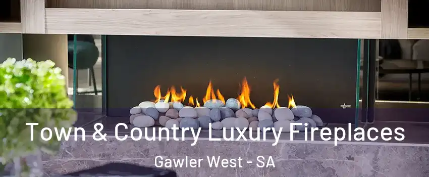 Town & Country Luxury Fireplaces Gawler West - SA