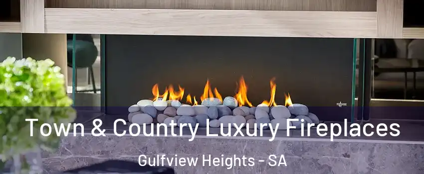 Town & Country Luxury Fireplaces Gulfview Heights - SA