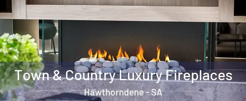  Town & Country Luxury Fireplaces Hawthorndene - SA