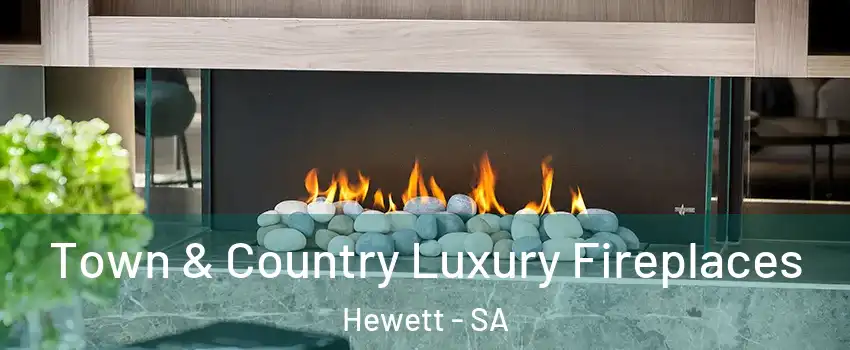 Town & Country Luxury Fireplaces Hewett - SA