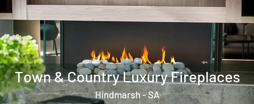 Town & Country Luxury Fireplaces Hindmarsh - SA