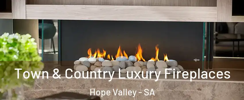  Town & Country Luxury Fireplaces Hope Valley - SA