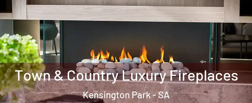 Town & Country Luxury Fireplaces Kensington Park - SA