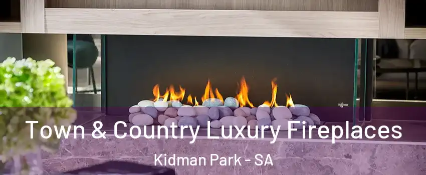 Town & Country Luxury Fireplaces Kidman Park - SA