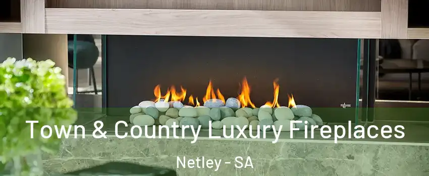 Town & Country Luxury Fireplaces Netley - SA
