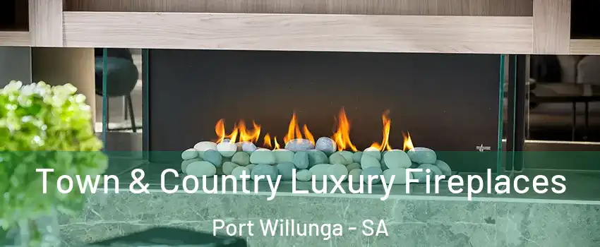 Town & Country Luxury Fireplaces Port Willunga - SA