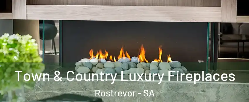 Town & Country Luxury Fireplaces Rostrevor - SA