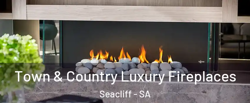 Town & Country Luxury Fireplaces Seacliff - SA