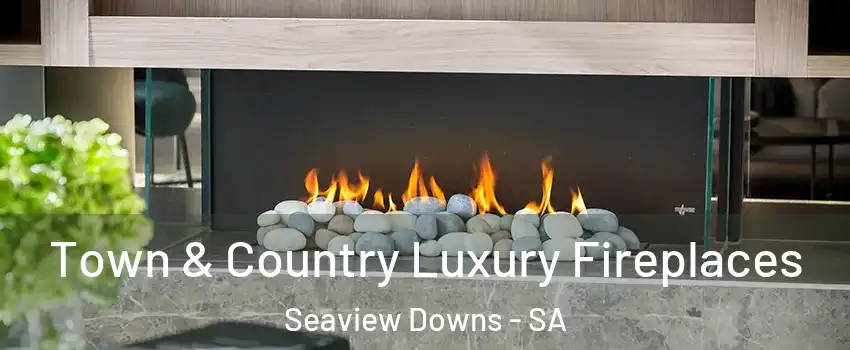 Town & Country Luxury Fireplaces Seaview Downs - SA
