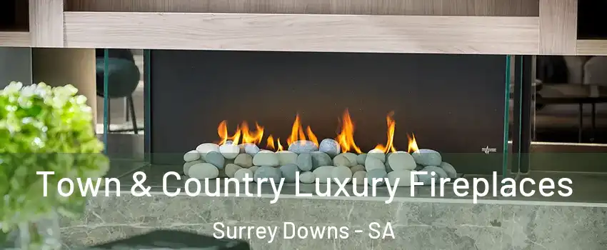 Town & Country Luxury Fireplaces Surrey Downs - SA