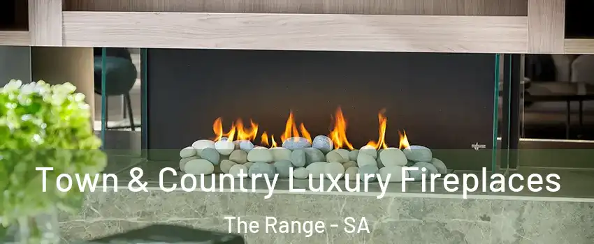 Town & Country Luxury Fireplaces The Range - SA