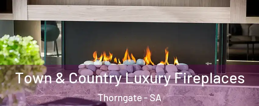 Town & Country Luxury Fireplaces Thorngate - SA