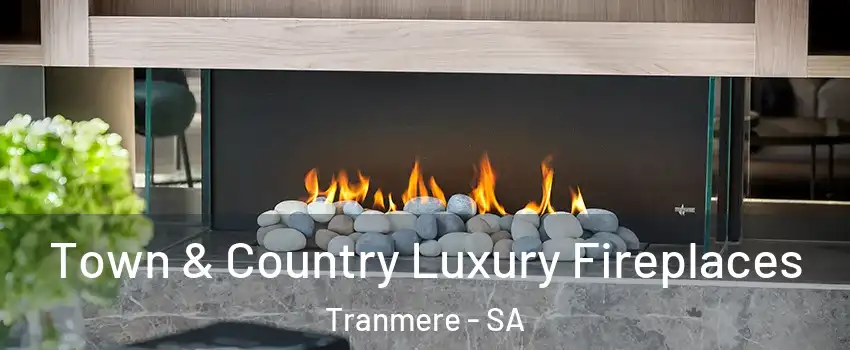 Town & Country Luxury Fireplaces Tranmere - SA