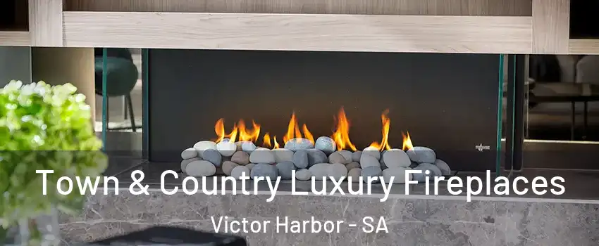 Town & Country Luxury Fireplaces Victor Harbor - SA