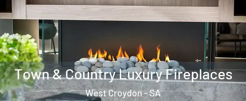 Town & Country Luxury Fireplaces West Croydon - SA