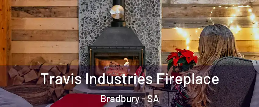  Travis Industries Fireplace Bradbury - SA