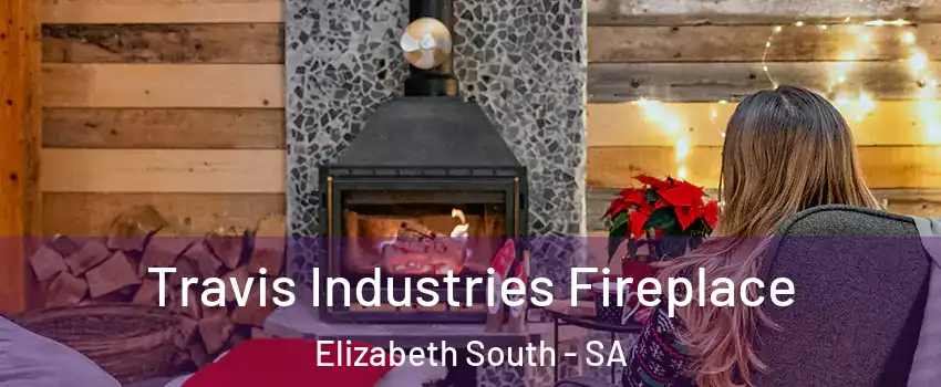  Travis Industries Fireplace Elizabeth South - SA