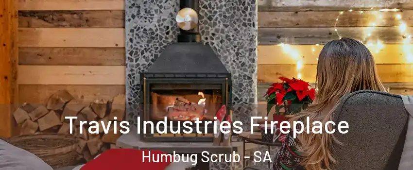 Travis Industries Fireplace Humbug Scrub - SA