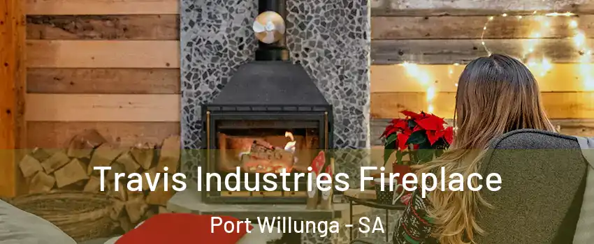  Travis Industries Fireplace Port Willunga - SA