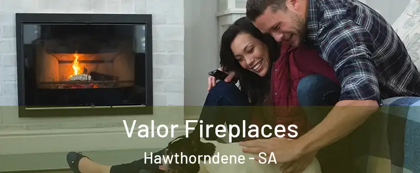  Valor Fireplaces Hawthorndene - SA