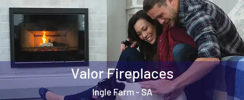 Valor Fireplaces Ingle Farm - SA
