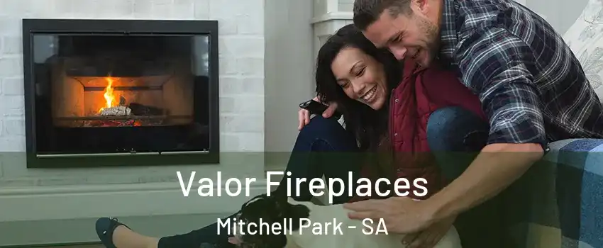 Valor Fireplaces Mitchell Park - SA