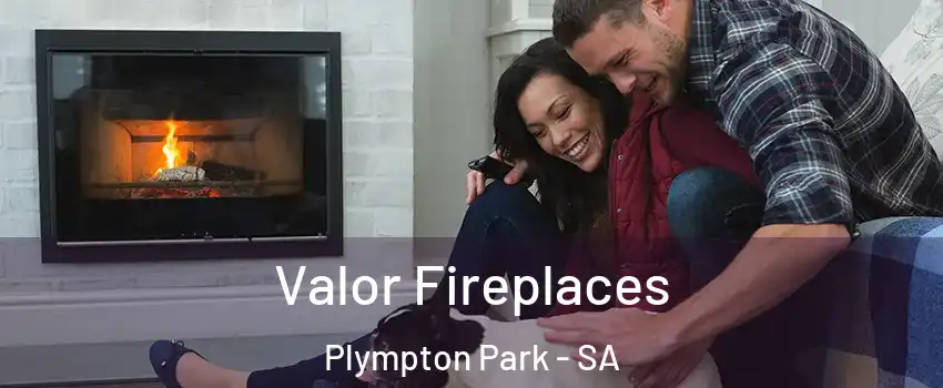 Valor Fireplaces Plympton Park - SA